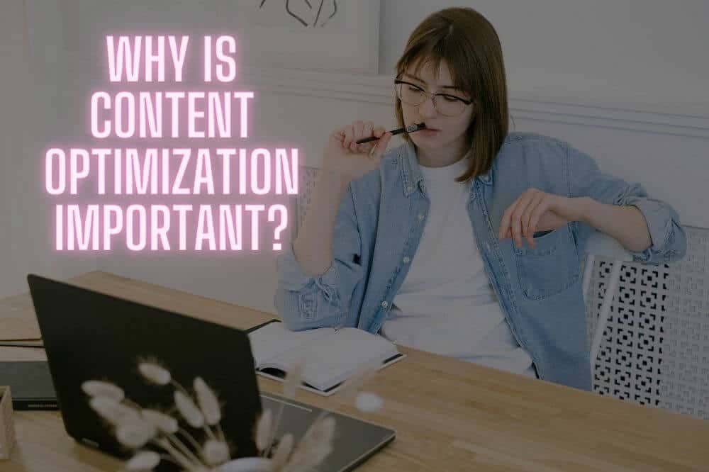 Why Is Content Optimization Important?
